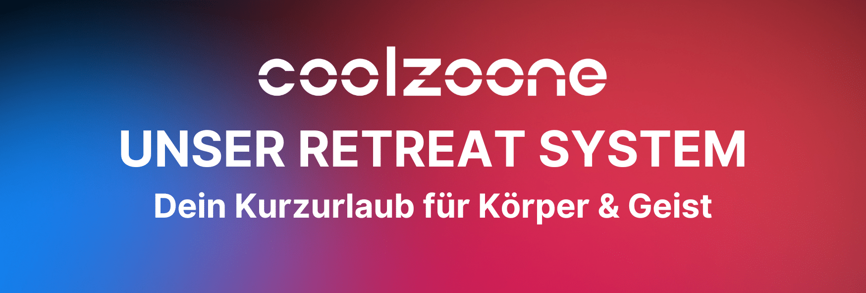 Kurzurlaub in der Coolzoone - das Retreat System