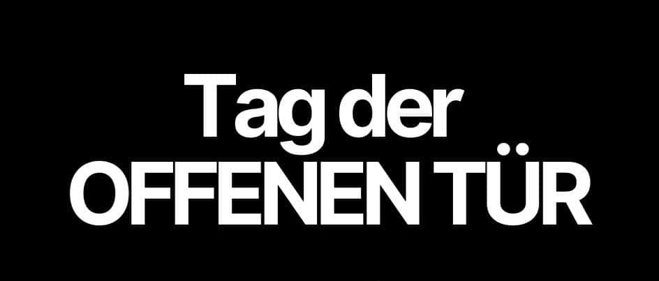 Tag der offenen Tür!